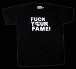 'Fuck your fame' 247 T-Shirt